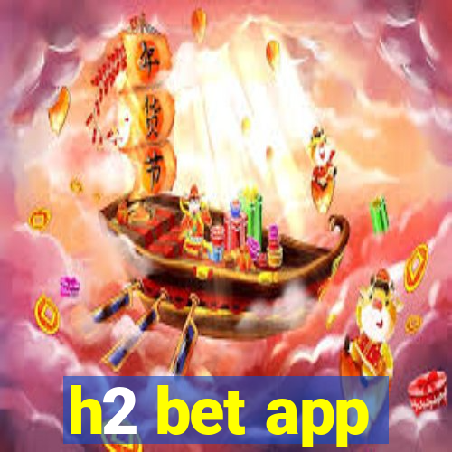 h2 bet app